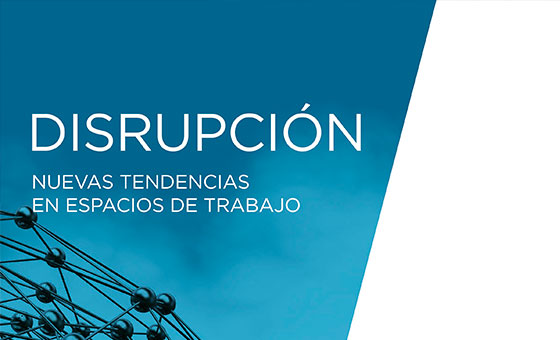 Disrupción | Nuevas tendencias en espacios de trabajo