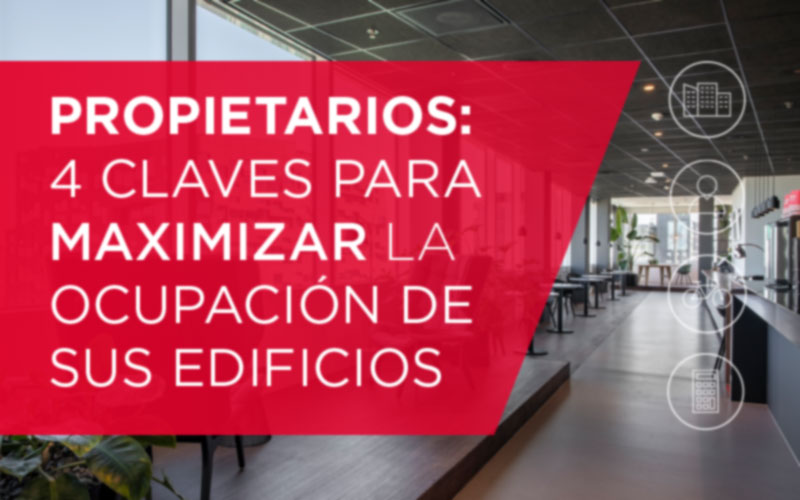 Propietarios: 4 claves para maximizar la ocupación de sus edificios