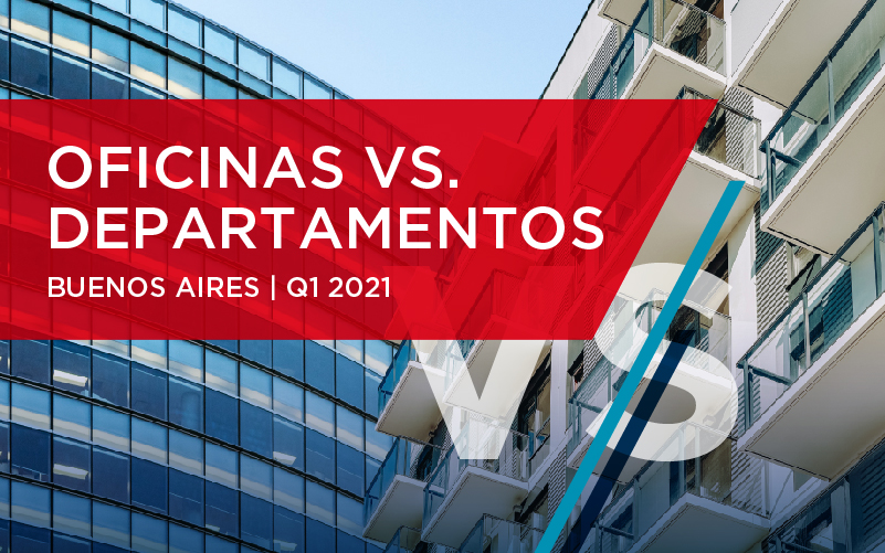 Oficinas vs Departamentos – Buenos Aires | Q1 2021